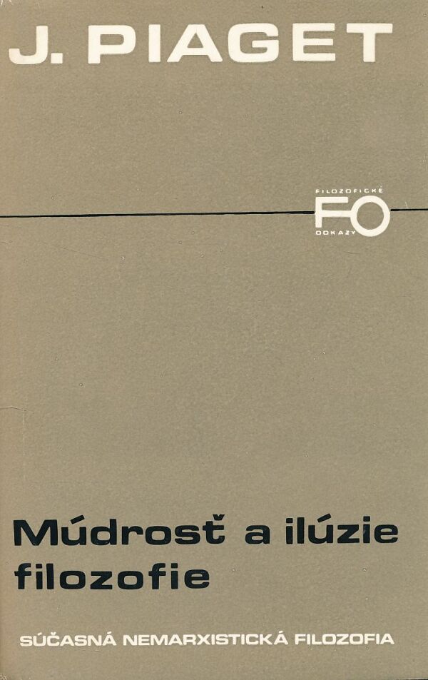 J. Piaget: MÚDROSŤ A ILÚZIE FILOZOFIE
