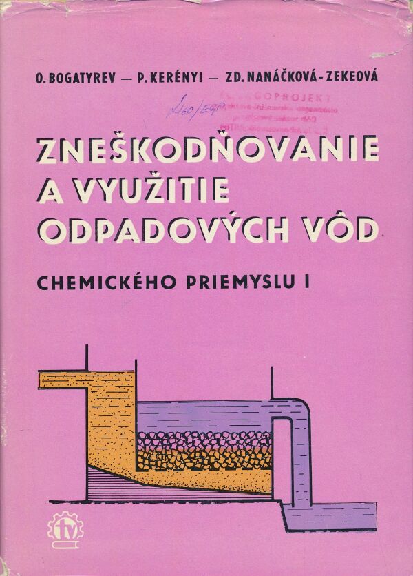 O. Bogatyrev, O. Kerényi, Zd. Nanáčková-Zekeová: Zneškodňovanie a využitie odpadových vôd chemického priemyslu I