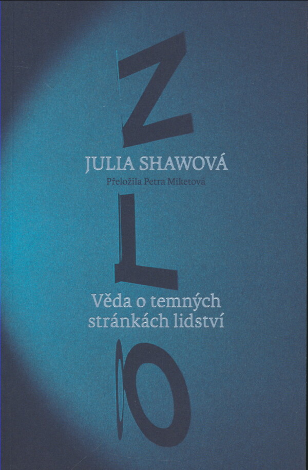 Julia Shawová: ZLO. VĚDA O TEMNÝCH STRÁNKÁCH LIDSTVÍ