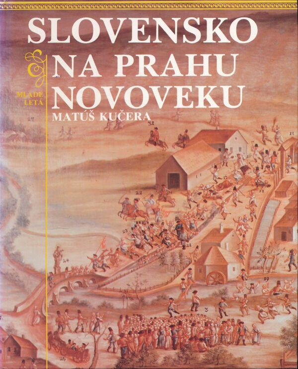 Matúš Kučera: SLOVENSKO NA PRAHU NOVOVEKU