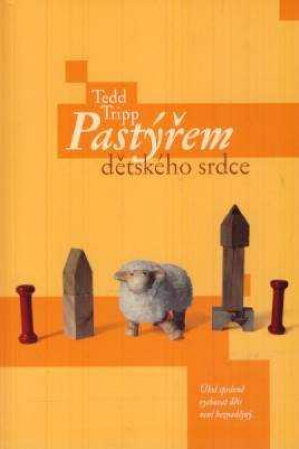 Tedd Tripp: PASTÝŘEM DĚTSKÉHO SRDCE