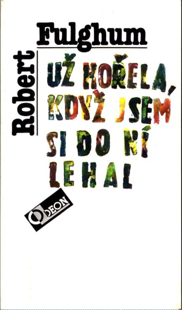 Robert Fulghum: UŽ HOŘELA, KDYŽ JSEM SI DO NÍ LEHAL