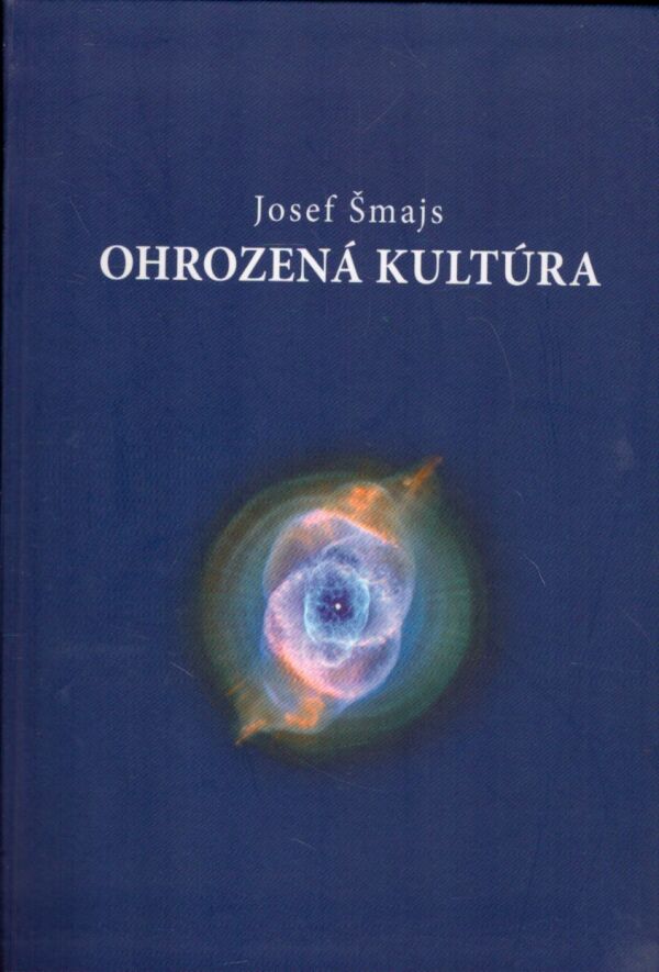 Josef Šmajs: OHROZENÁ KULTÚRA