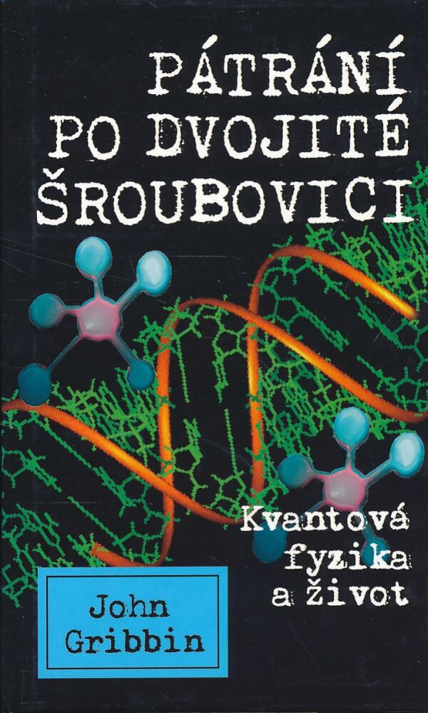 John Gribbin: PÁTRÁNÍ PO DVOJITÉ ŠROUBOVICI