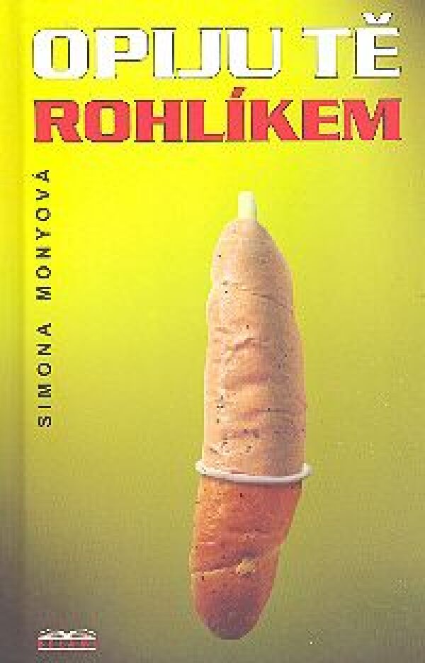 Simona Monzová: OPIJU TĚ ROHLÍKEM