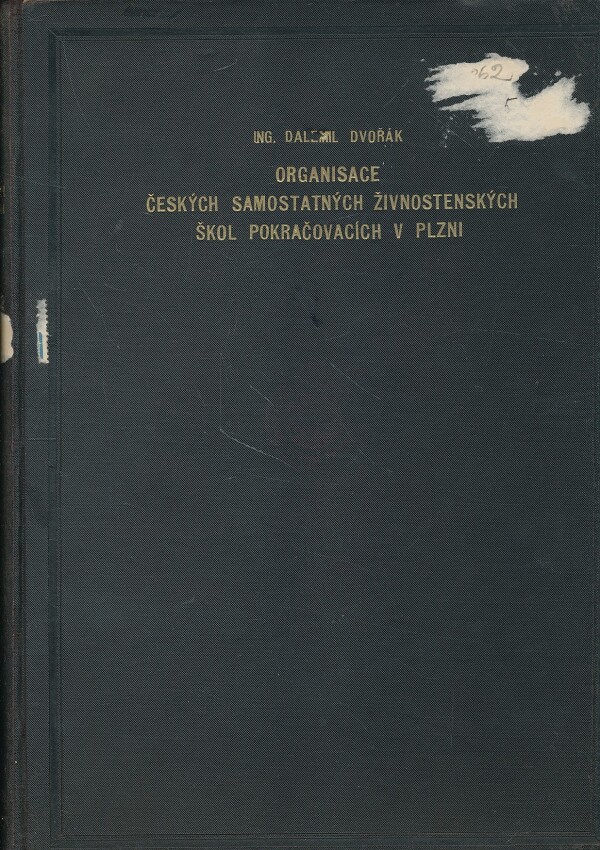 Dalemil Dvořák: ORGANISACE ČESKÝCH SAMOSTATNÝCH ŽIVNOSTENSKÝCH ŠKOL POKRAČO