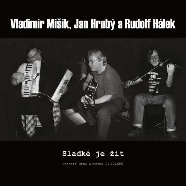 Vladimír Mišík, Jan Hrubý, Rudolf Hálek: SLADKÉ JE ŽÍT - LP