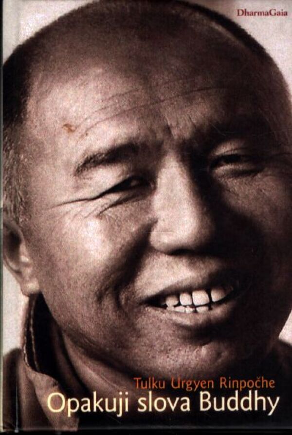 Tulku Urgyen Rinpočhe: OPAKUJI SLOVA BUDDHY