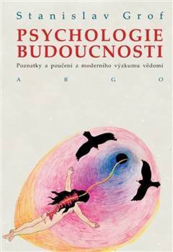 Stanislav Grof: PSYCHOLOGIE BUDOUCNOSTI