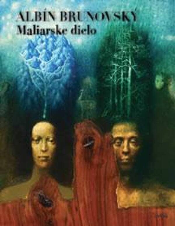 Brunovský Daniel, Radziwill-Anoškinová Viera, Vančo Martin: ALBÍN BRUNOVSKÝ - MALIARSKE DIELO