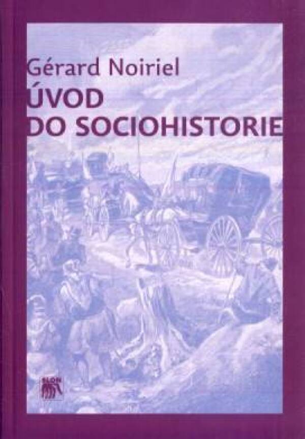 Gérard Noiriel: ÚVOD DO SOCIOHISTORIE