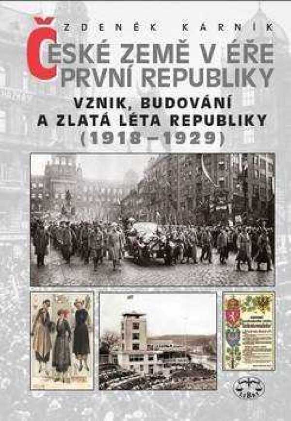 Zdeněk Karník: ČESKÉ ZEMĚ V ÉŘE PRVNÍ REPUBLIKY I. (1918 - 1929)