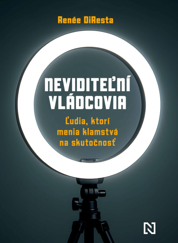 Renée DiResta: NEVIDITEĽNÍ VLÁDCOVIA
