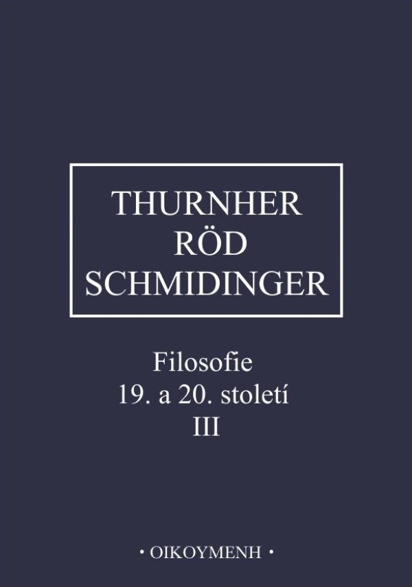 Rainer Thurnher, Wolfgang Röd, Heinrich Schmidinger: FILOSOFIE 19. A 20. STOLETÍ III