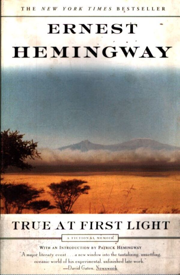 Ernest Hemingway: TRUE AT FIRST LIGHT