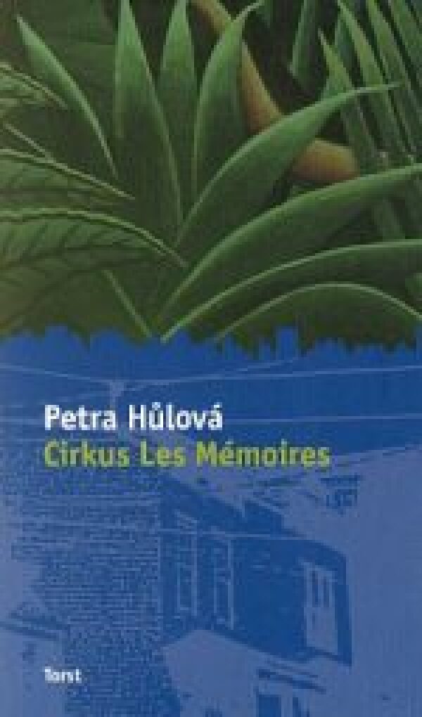 Petra Hůlová: CIRKUS LES MÉMOIRES