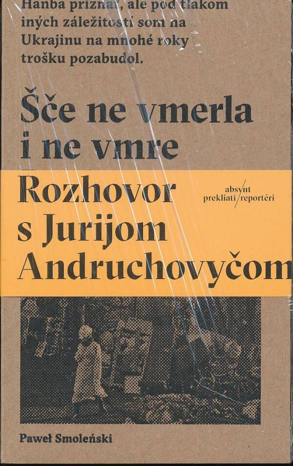 Pawel Smolenski: ŠČE NE VMERLA I NE VMRE - ROZHOVOR S JURIJOM ANDRUCHOVYČOM