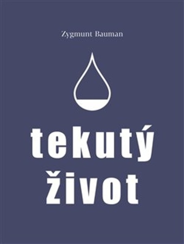 Zygmund Bauman: TEKUTÝ ŽIVOT