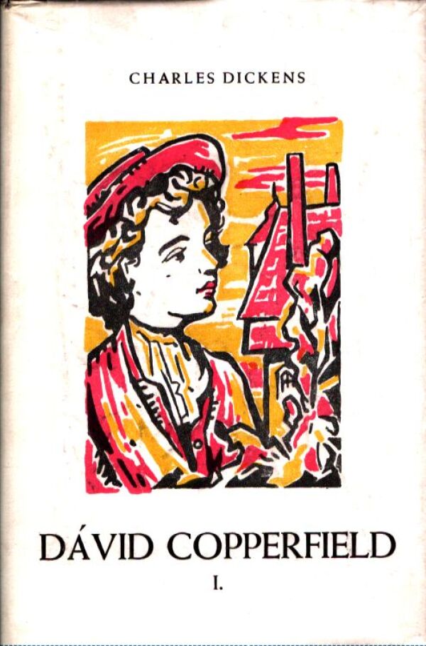 Charles Dickens: DÁVID COPPERFIELD 1-3