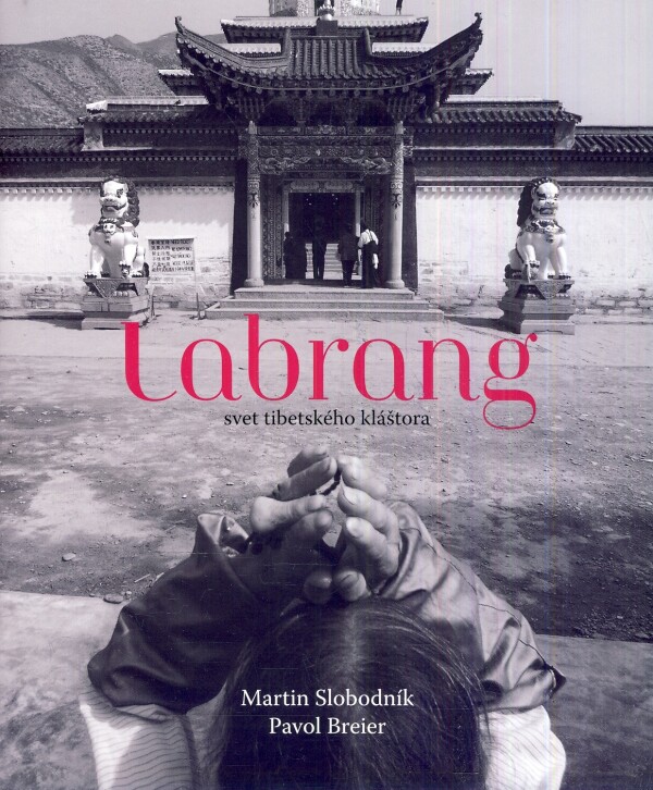 Martin Slobodník, Pavol Breier: LABRANG - SVET TIBETSKÉHO KLÁŠTORA