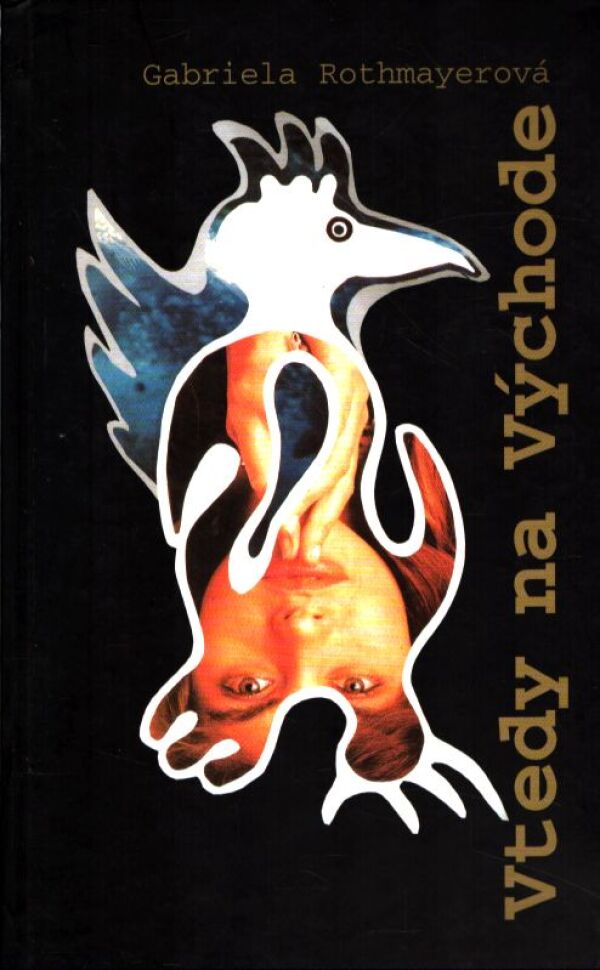 Gabriela Rothmayerová: VTEDY NA VÝCHODE