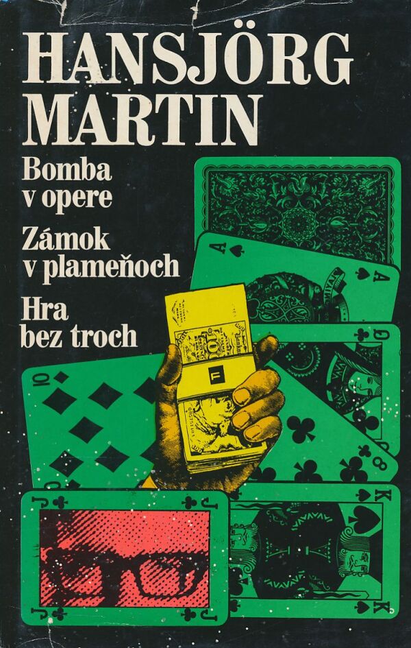 Hansjörg Martin: BOMBA V OPERE. ZÁMOK V PLAMEŇOCH. HRA BEZ TROCH.