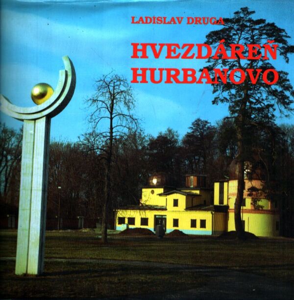 Ladislav Druga: HVEZDÁREŇ HURBANOVO