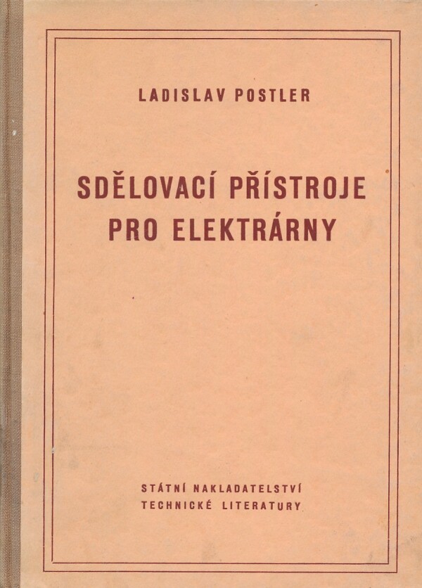 Ladislav Postler: SDĚLOVACÍ PŘÍSTROJE PRO ELEKTRÁRNY