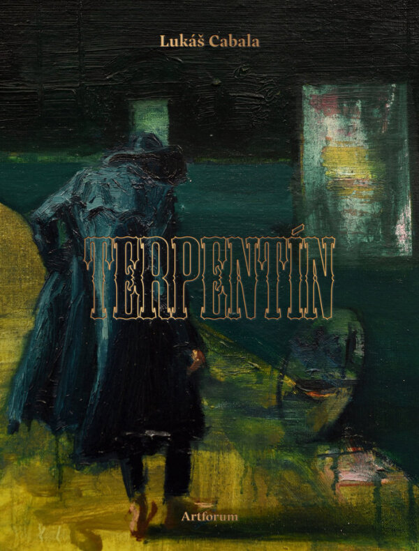 Lukáš Cabala: TERPENTÍN