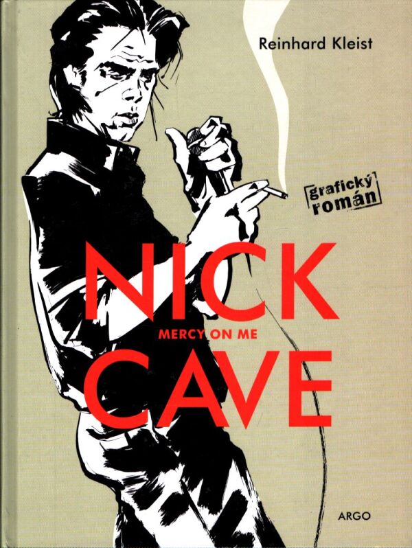 Reinhard Kleist: NICK CAVE: MERCY ON ME