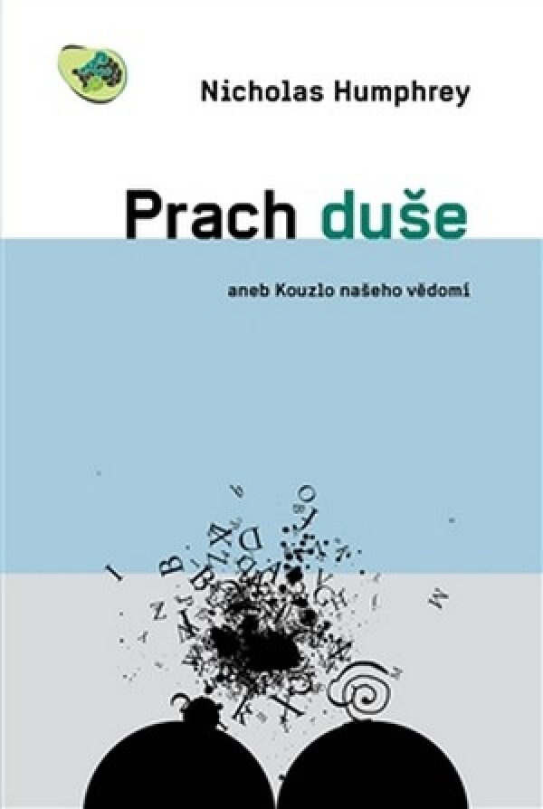 Nicholas Humphrey: PRACH DUŠE ANEB KOUZLO NAŠEHO VĚDOMÍ