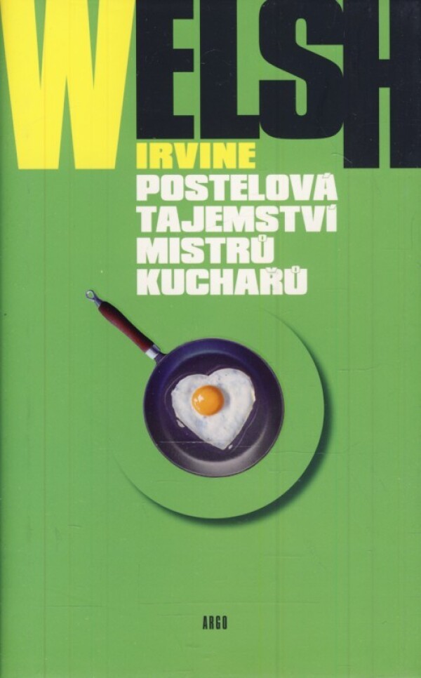 Irvine Welsh: POSTELOVÁ TAJEMSTVÍ MISTRŮ KUCHAŘŮ