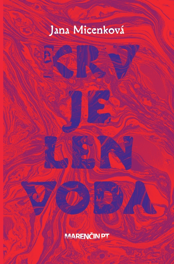 Jana Micenková: KRV JE LEN VODA