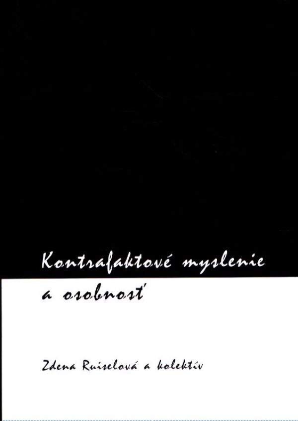 Zdena Ruiselová, kol: KONTRAFAKTOVÉ MYSLENIE A OSOBNOSŤ