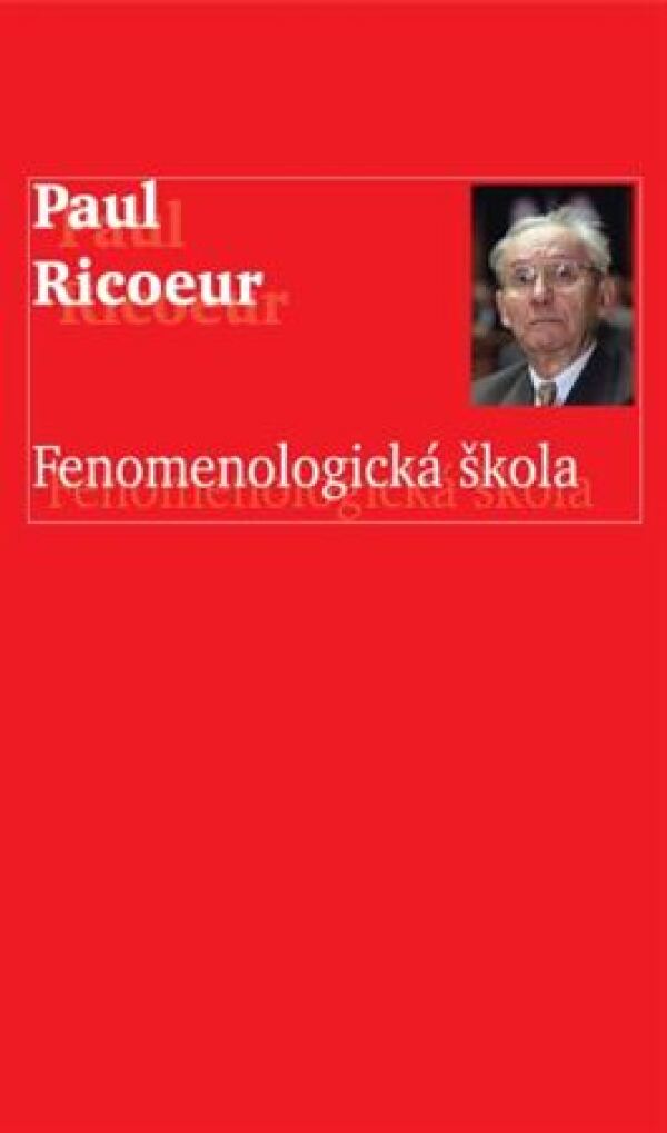 Paul Ricoeur: FENOMENOLOGICKÁ ŠKOLA