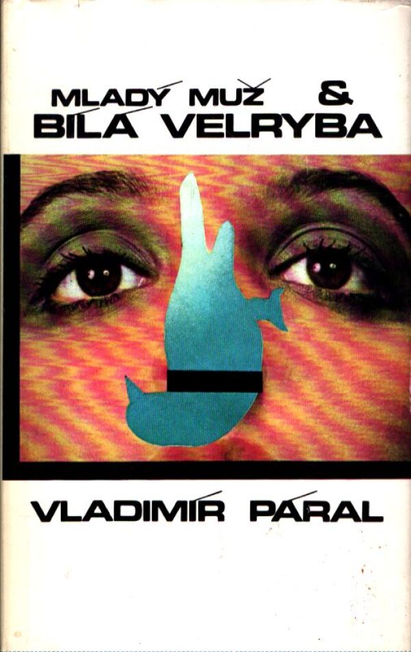 Vladimír Páral: MLADÝ MUŽ A BÍLÁ VELRYBA