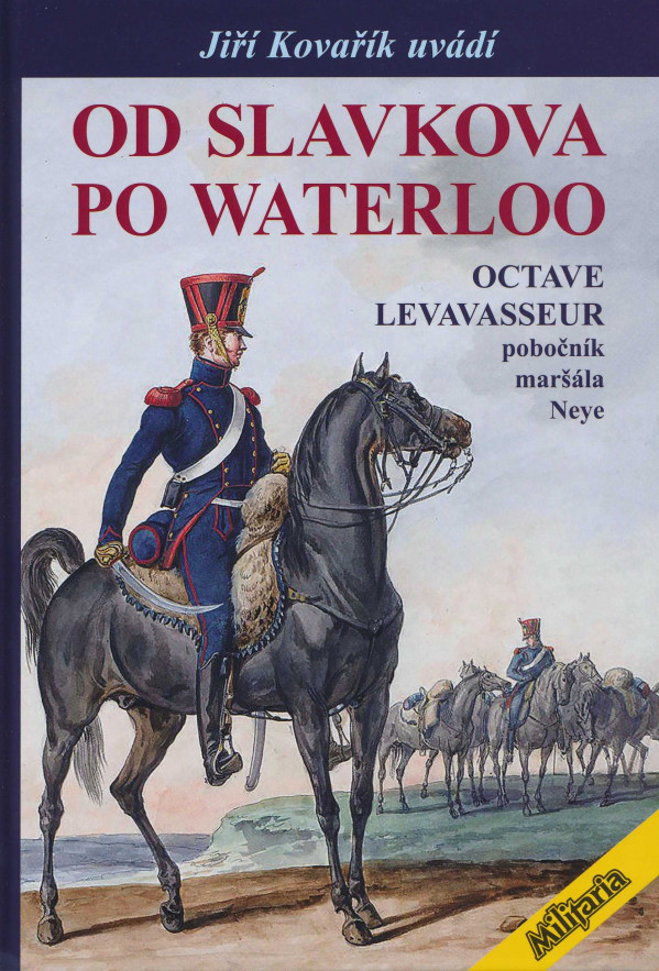 Jiří Kovařík: OD SLAVKOVA PO WATERLOO