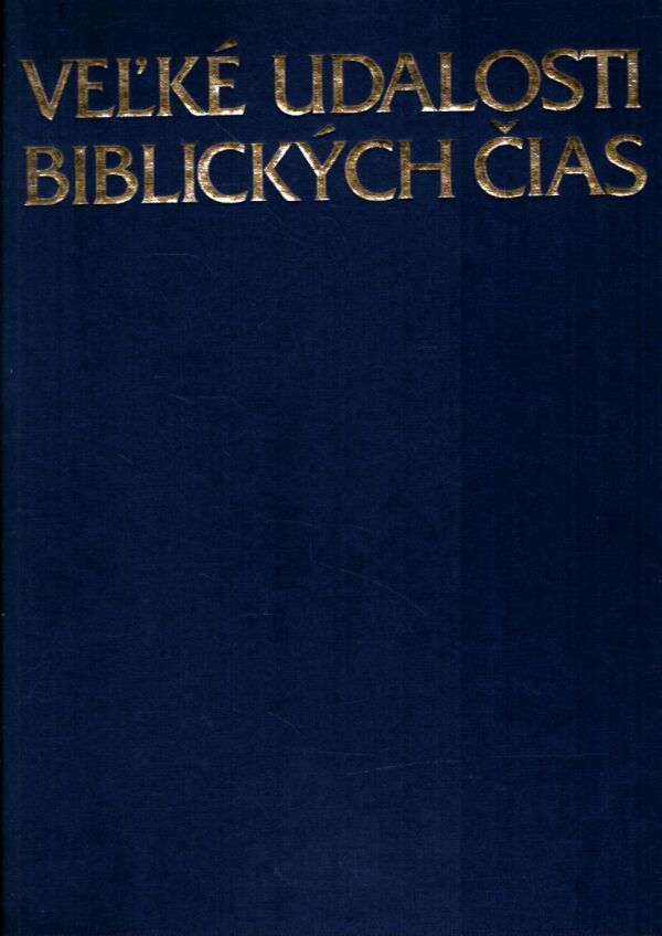 VEĽKÉ UDALOSTI BIBLICKÝCH ČIAS