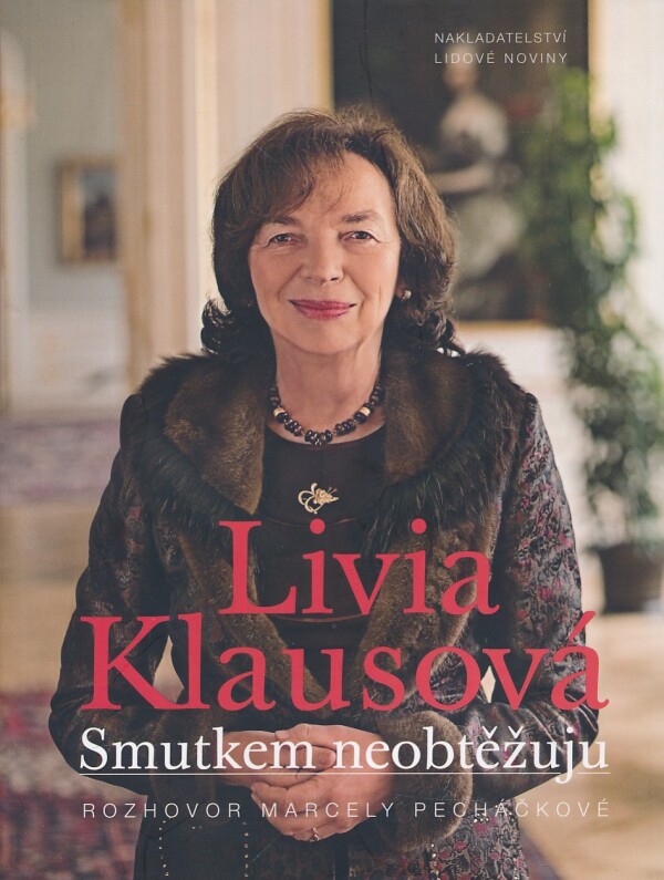 Livia Klausová, Marcela Pecháčková: SMUTKEM NEOBTĚŽUJU