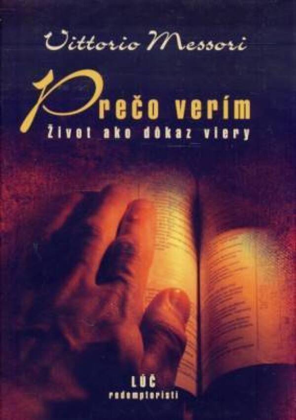 Vittorio Messori: PREČO VERÍM - ŽIVOT AKO DÔKAZ VIERY