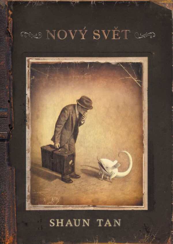 Shaun Tan: NOVÝ SVĚT