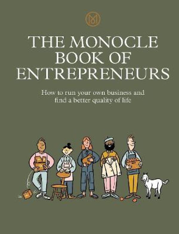 Tyler Brule, Andrew Tuck, Joe Pickard: THE MONOCLE BOOK OF ENTREPRENEURS