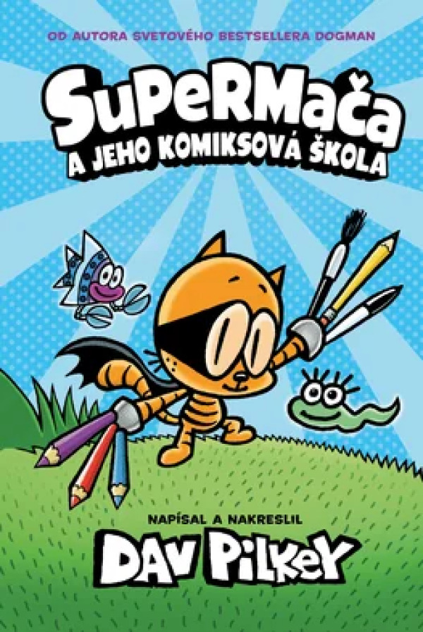 Dav Pilkey: SUPERMAČA A JEHO KOMIKSOVÁ ŠKOLA