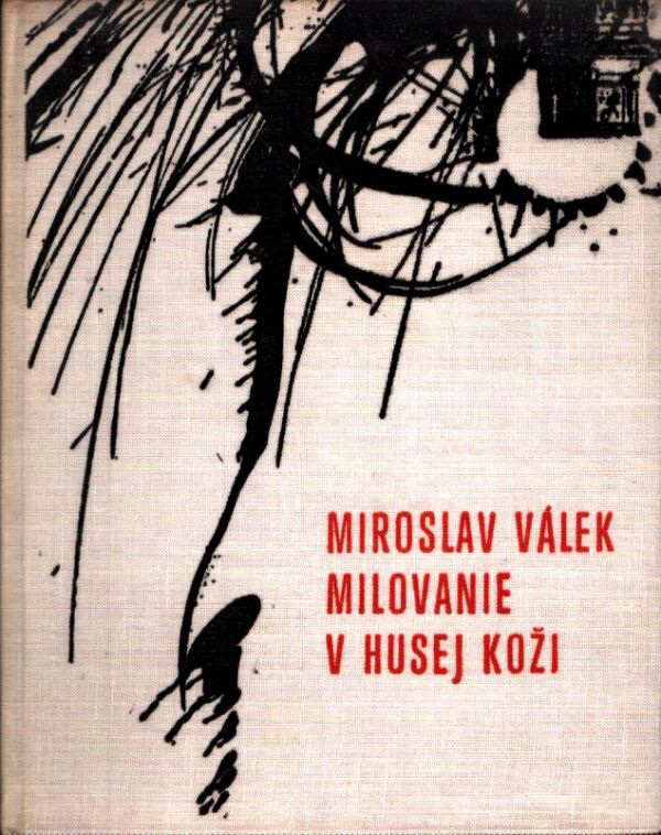 Miroslav Válek: MILOVANIE V HUSEJ KOŽI