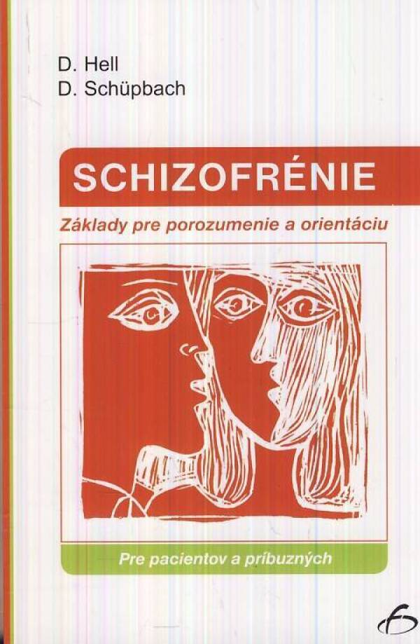 Daniel Hell, Daniel Schupbach: SCHIZOFRÉNIE. ZÁKLADY PRE POROZUMENIE A ORIENTÁCIU