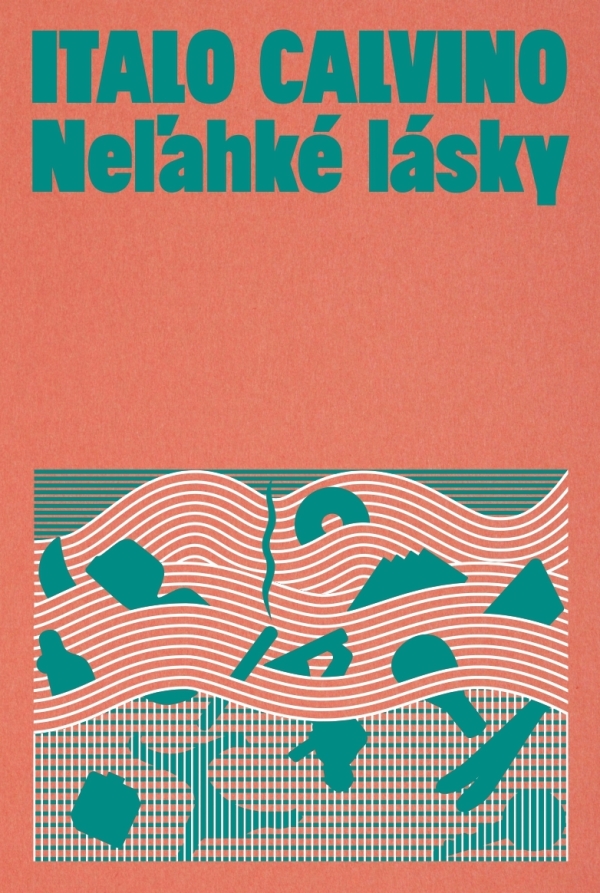 Italo Calvino: NEĽAHKÉ LÁSKY
