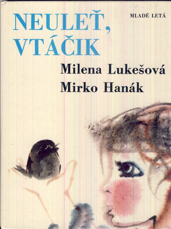 Milena Lukešová, Mirko Hanák: NEULEŤ, VTÁČIK