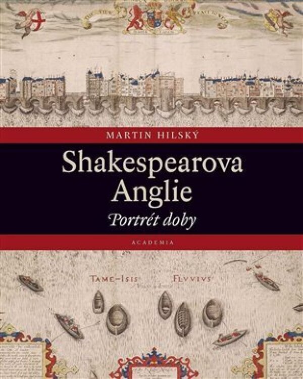 Martin Hilský: SHAKESPEAROVA ANGLIE