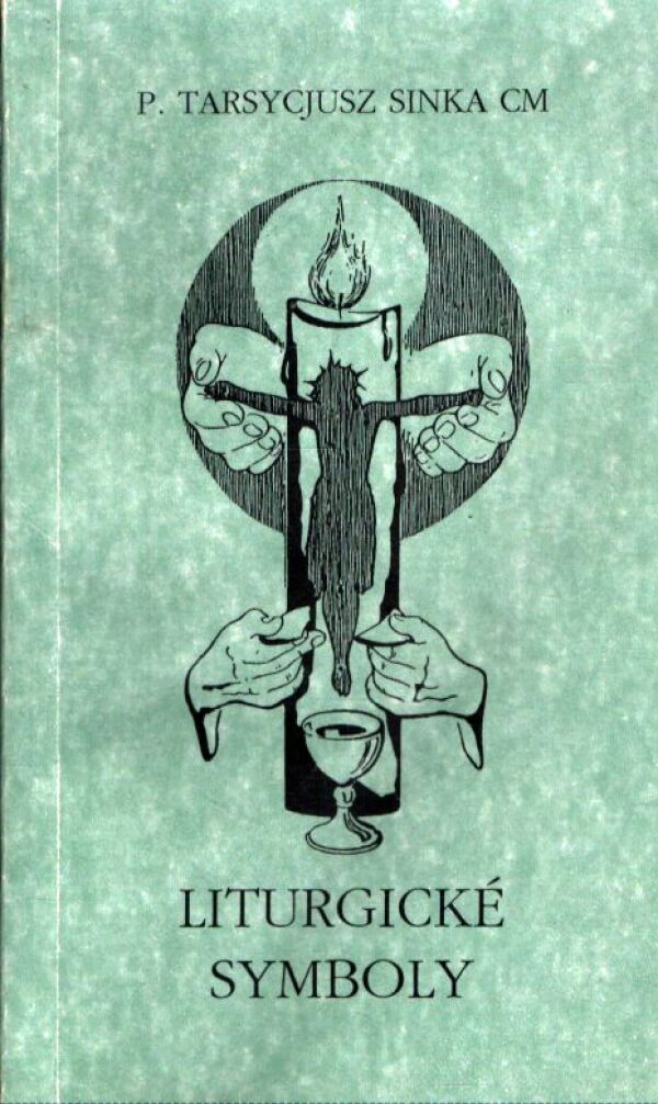 P. Tarsycjusz Sinka: LITURGICKÉ SYMBOLY
