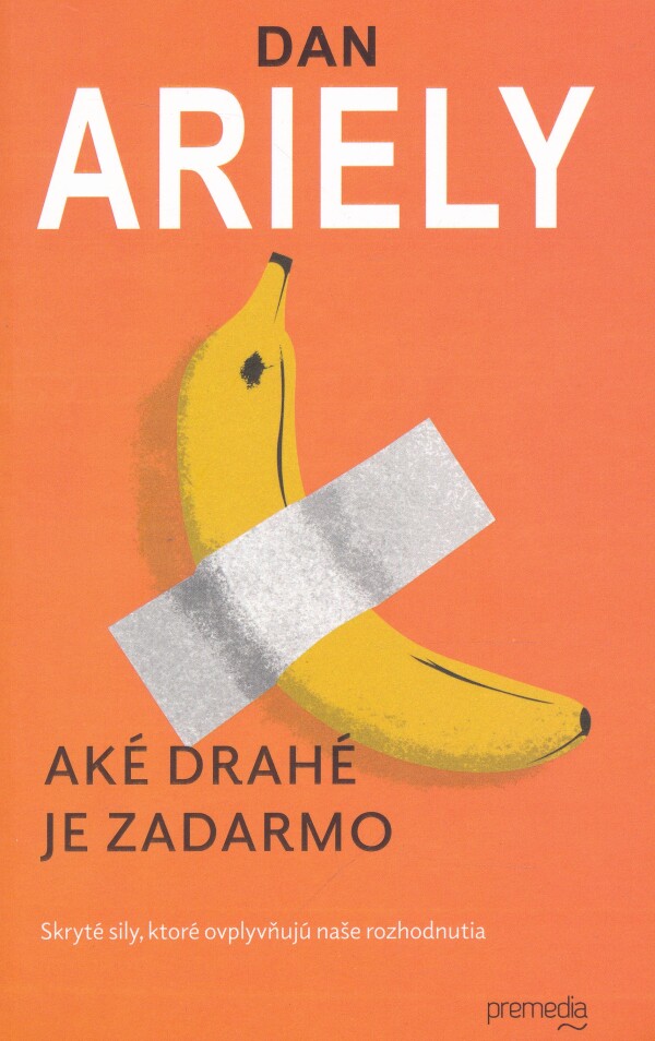 Dan Ariely: AKÉ DRAHÉ JE ZADARMO